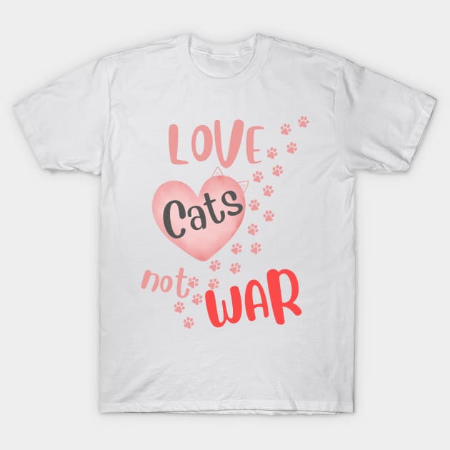 Love Cats not War Animal T-Shirt by Czajnikolandia